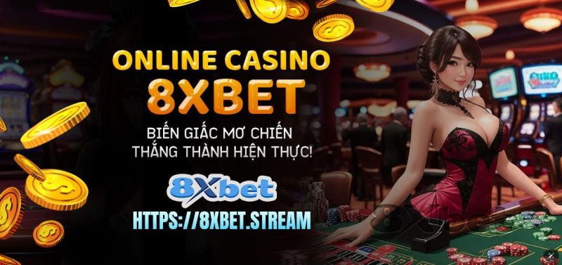 Khám Phá 8xbet Casino – Cách Chơi Các Trò Chơi Trực Tuyến